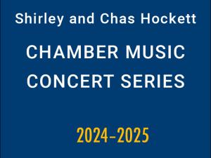 Title: Shirley and Chas Hockett Chamber Music Concert Series 2024-2025