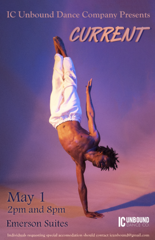 Man doing a handstand with the text: IC Unbound Dance Company Presents: Current. May 1 2pm and 8pm Emerson Suites.