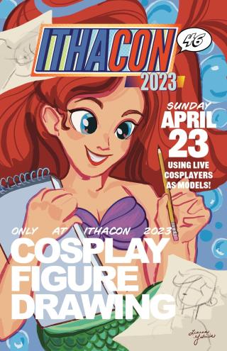 Ithacon Cosplay Figure Drawing poster. Event will be held Sunday April 23, 2pm-4pm