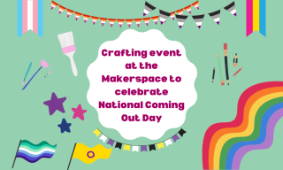 Decorative Image with pride flags and craftings tools that reads "Crafting event at the Makerspace to celebrate National Coming Out Day".